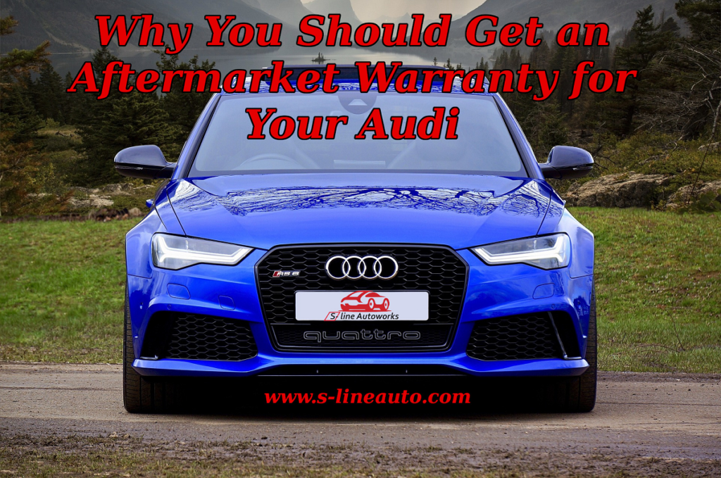 Why You Should Get an Aftermarket Warranty for Your Audi